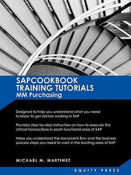 Paperback SAP MM Training Tutorials: SAP MM Purchasing Essentials Guide: Sapcookbook Training Tutorials for MM Purchasing (Sapcookbook SAP Training Resourc Book