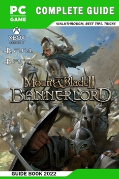 Paperback Mount & Blade II: Bannerlord Latest Guide: Best Tips - Tricks - Strategies and More! Book