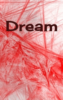 Dream: Dreams Diary, Dream Journal, Dream Tracker, Log Book, Record Dreams For Study And Interpretation  5" X 8" 90 pages