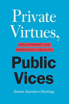 Paperback Private Virtues, Public Vices: Philanthropy and Democratic Equality Book