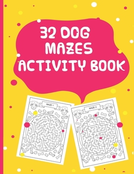 Paperback 32 Dog Mazes Activity Book: Amazing And Fun Maze Activity Book for Children Book