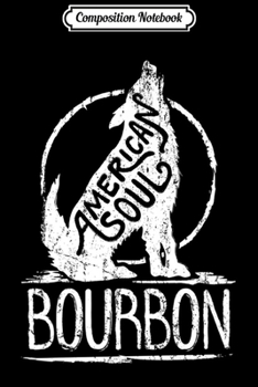 Composition Notebook: American Soul Bourbon Wolf Premium Journal/Notebook Blank Lined Ruled 6x9 100 Pages