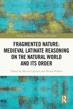 Paperback Fragmented Nature: Medieval Latinate Reasoning on the Natural World and Its Order Book