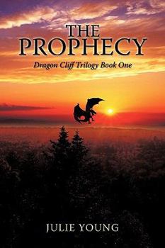 Paperback The Prophecy: Dragon Cliff Trilogy Book One Book