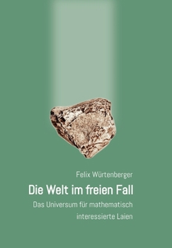 Paperback Die Welt im freien Fall: Das Universum für mathematisch interessierte Laien [German] Book