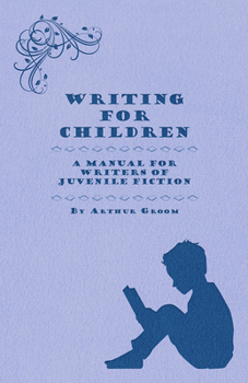 Hardcover Writing for Children - A Manual for Writers of Juvenile Fiction Book