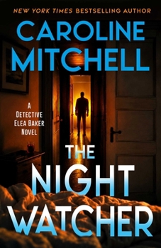 The Night Watcher (A Detective Elea Baker Novel)