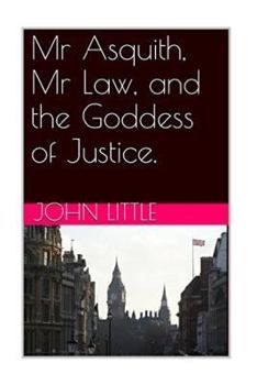 Paperback Mr Asquith, Mr Law and the Goddess of Justice Book