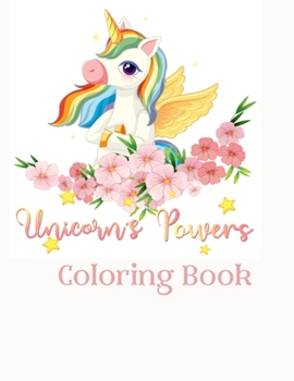 Unicorn Powers Coloring Book: Coloring Book for Kids Ages 4-8; Activity book for kids ages 4 years;Unicorn activity book for kids ages 4-8 mazes;Unicorn ... book for kids ages 4-8 beautiful unic