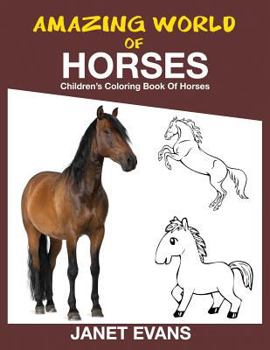 Paperback Amazing World of Horses: Children's Coloring Book of Horses Book