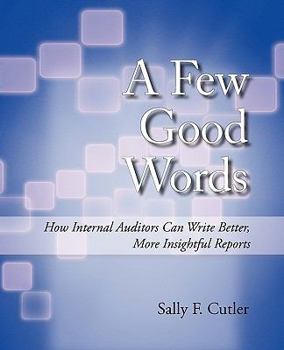 Paperback A Few Good Words: How Internal Auditors Can Write Better, More Insightful Reports Book