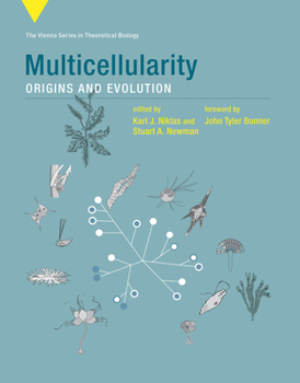 Multicellularity: Origins and Evolution (Vienna Series in Theoretical Biology - Book  of the Vienna Series in Theoretical Biology