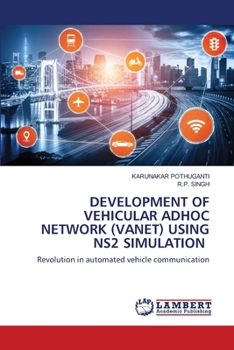 Paperback Development of Vehicular Adhoc Network (Vanet) Using Ns2 Simulation Book