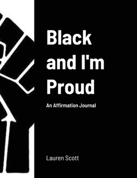 Paperback Black and I'm Proud: An Affirmation Journal Book