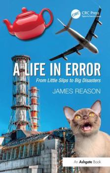 Paperback A Life in Error: From Little Slips to Big Disasters. by James Reason Book