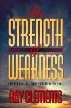 Paperback The Strength of Weakness: How God Uses Our Flaws to Achieve His Goals Book