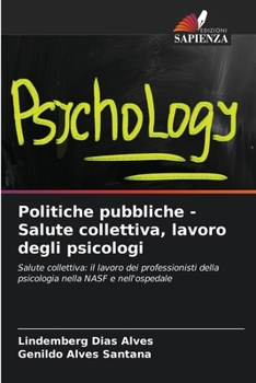 Paperback Politiche pubbliche - Salute collettiva, lavoro degli psicologi [Italian] Book