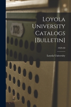 Paperback Loyola University Catalogs [Bulletin]; 1929-30 Book