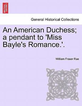 Paperback An American Duchess; A Pendant to 'Miss Bayle's Romance.'. Book