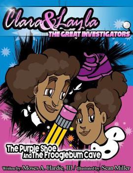 Paperback Clara & Layla: The Great Investigators: The Purple Shoe and the Frooglebum Cave Book