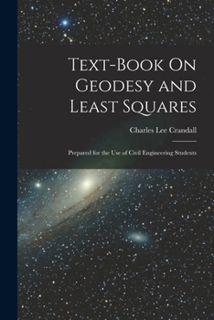 Paperback Text-Book On Geodesy and Least Squares: Prepared for the Use of Civil Engineering Students Book