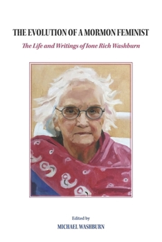 Paperback The Evolution of a Mormon Feminist: The Life and Writings of Ione Rich Washburn Book