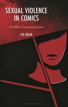 Hardcover Sexual Violence in Comics: The Ethics of Visualizing Trauma Book