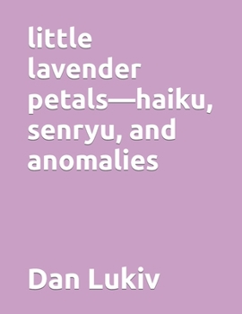 Paperback little lavender petals-haiku, senryu, and anomalies Book