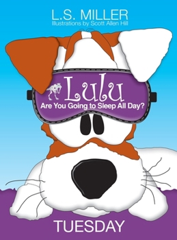 Lulu, Are You Going to Sleep All Day? TUESDAY