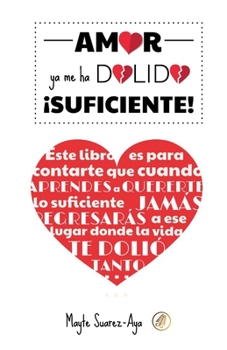 Paperback Amor ya me ha dolido ¡SUFICIENTE! (Spanish Edition) [Spanish] Book