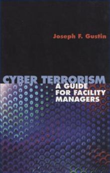 Hardcover Cyber Terrorism: A Guide for Facility Managers Book
