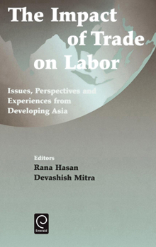 Hardcover Impact of Trade on Labor: Issues, Perspectives and Experiences from Developing Asia Book