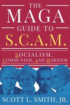 Paperback The MAGA Guide to S.C.A.M.: Socialism, Communism, and Marxism Book