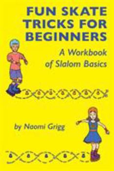 Paperback Fun Skate Tricks for Beginners: A Workbook of Slalom Basics Book