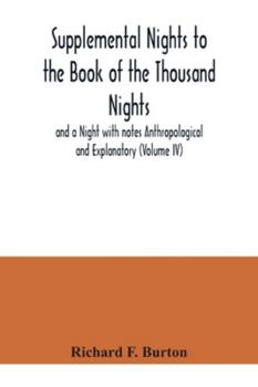 Paperback Supplemental Nights to the Book of the Thousand Nights and a Night with notes Anthropological and Explanatory (Volume IV) Book