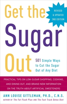 Paperback Get the Sugar Out: 501 Simple Ways to Cut the Sugar Out of Any Diet Book