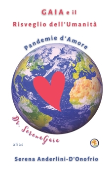 Paperback GAIA e il Risveglio dell'Umanità: Pandemie d'Amore [Italian] Book