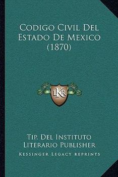 Paperback Codigo Civil Del Estado De Mexico (1870) [Spanish] Book