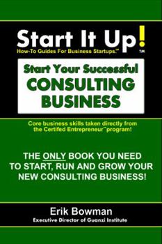 Paperback Start It Up! Start Your Successful Consulting Business: How-To Guides For Business Startups. Book