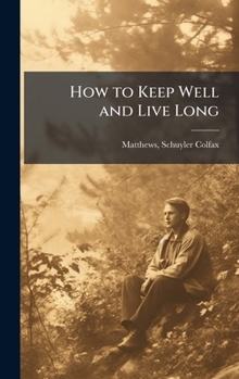 Hardcover How to Keep Well and Live Long Book