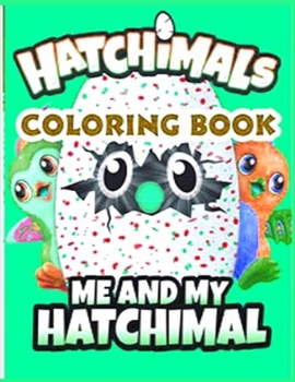 Hatchimals coloring book: Anxiety Hatchimals Coloring Books For Adults And Kids Relaxation And Stress Relief