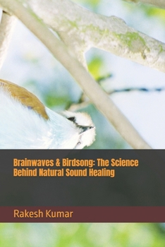 Paperback Brainwaves & Birdsong: The Science Behind Natural Sound Healing Book