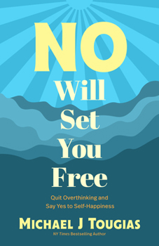 Paperback No Will Set You Free: Quit Overthinking and Say Yes to Self-Happiness (Habits Book for People Pleasing, Why You Should Choose the Power of No, Priorit Book