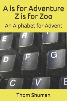 Paperback A is for Adventure Z is for Zoo: An Alphabet for Advent Book