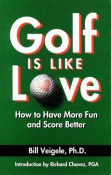 Paperback Golf Is Like Love: How to Have More Fun and Score Better Book