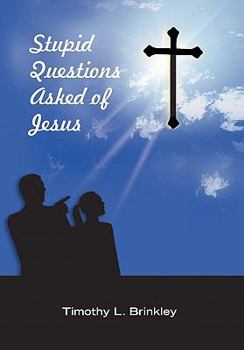 Hardcover Stupid Questions Asked of Jesus Book