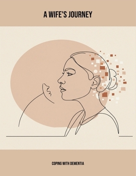 Paperback A Wife'S Journey: Coping With Dementia Book