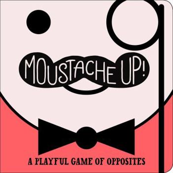 Board book Moustache Up!: A Playful Game of Opposites Book