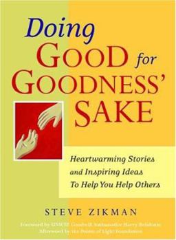 Paperback Doing Good for Goodness' Sake: Heartwarming Stories and Inspiring Ideas to Help You Help Others Book