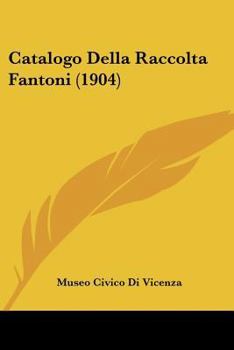Catalogo Della Raccolta Fantoni (1904)
